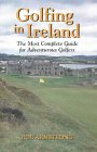 Golfing in Ireland : The Most Complete Guide for Adventurous Golfers